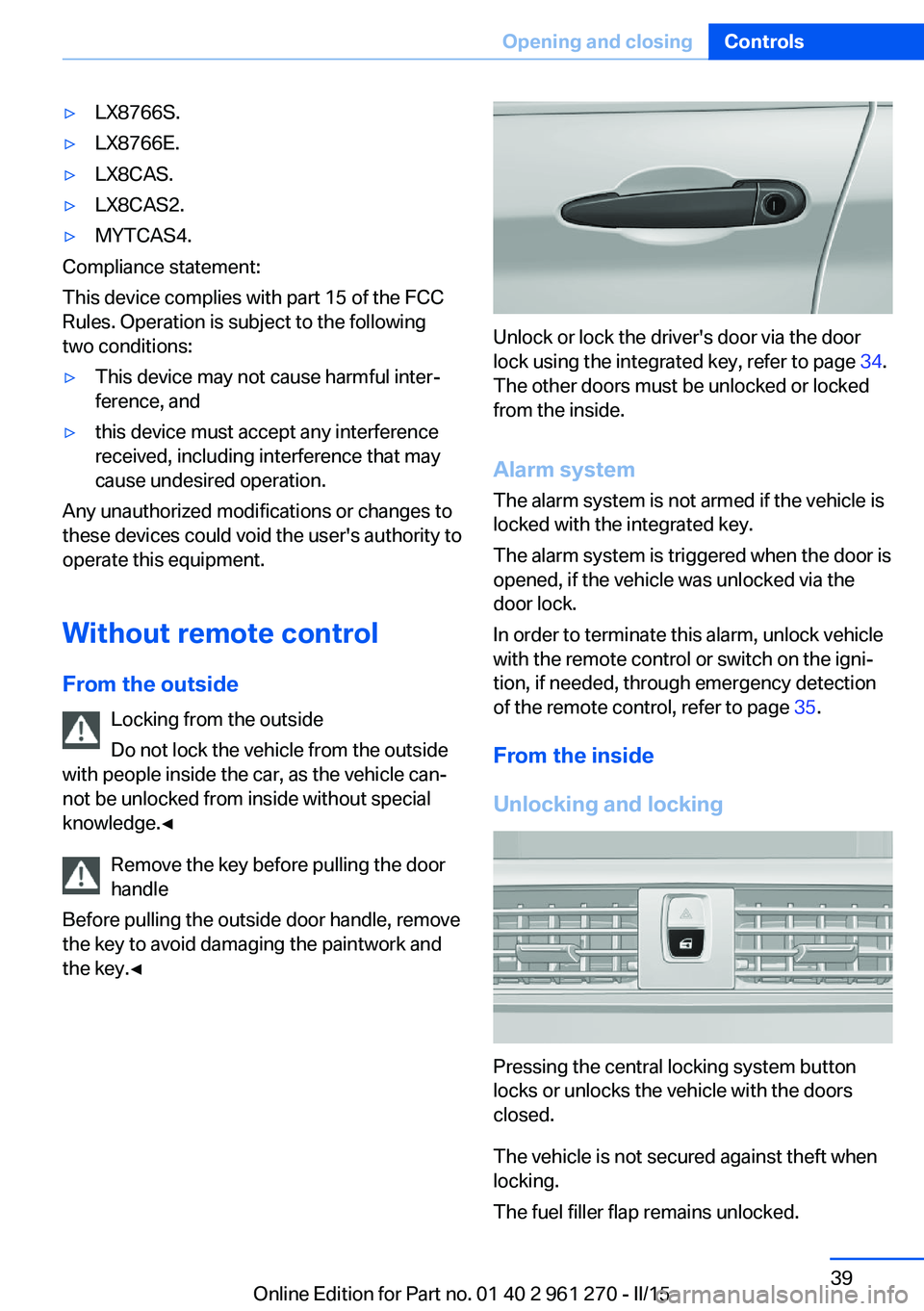 BMW 228I 2015 Service Manual ▷LX8766S.▷LX8766E.▷LX8CAS.▷LX8CAS2.▷MYTCAS4.
Compliance statement:
This device complies with part 15 of the FCC
Rules. Operation is subject to the following
two conditions:
▷This device ma BMW 228I 2015 Service Manual ▷LX8766S.▷LX8766E.▷LX8CAS.▷LX8CAS2.▷MYTCAS4.
Compliance statement:
This device complies with part 15 of the FCC
Rules. Operation is subject to the following
two conditions:
▷This device ma