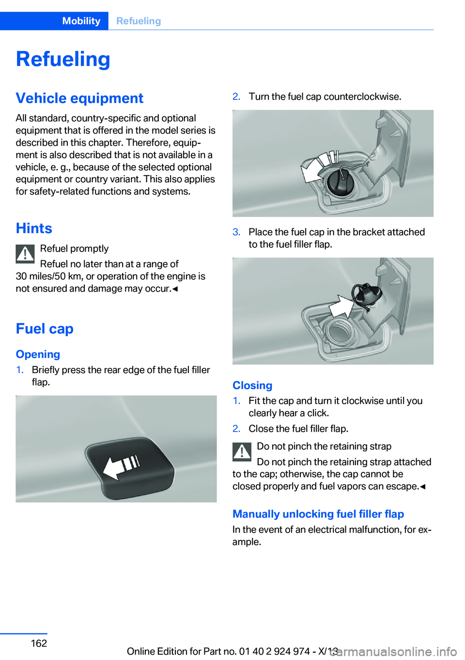 BMW 228I 2014  Owners Manual RefuelingVehicle equipment
All standard, country-specific and optional
equipment that is offered in the model series is
described in this chapter. Therefore, equip‐
ment is also described that is no