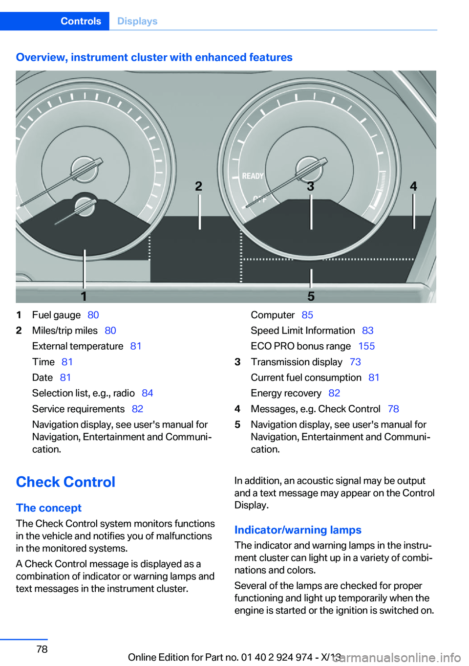 BMW 228I 2014 Manual PDF Overview, instrument cluster with enhanced features1Fuel gauge  802Miles/trip miles   80
External temperature   81
Time   81
Date   81
Selection list, e.g., radio   84
Service 