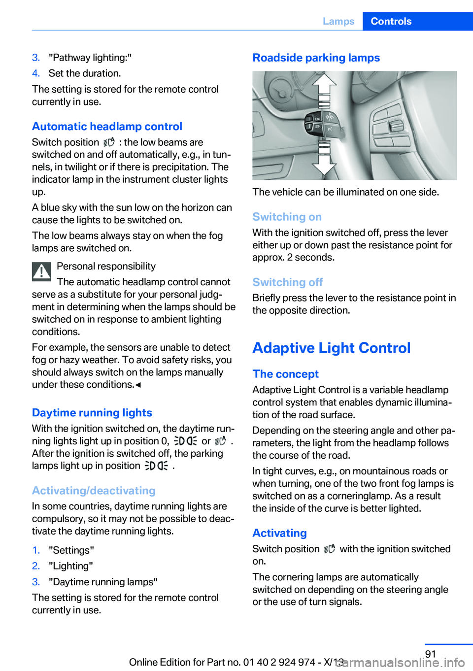 BMW 228I 2014 Owners Manual 3."Pathway lighting:"4.Set the duration.
The setting is stored for the remote control
currently in use.
Automatic headlamp control
Switch position
: the low beams are
switched on and off a BMW 228I 2014 Owners Manual 3."Pathway lighting:"4.Set the duration.
The setting is stored for the remote control
currently in use.
Automatic headlamp control
Switch position
: the low beams are
switched on and off a