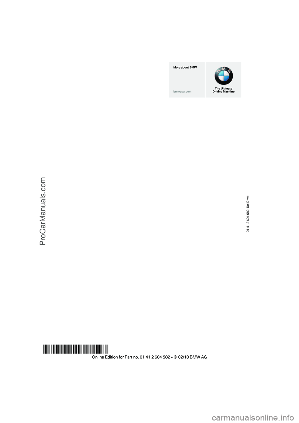 BMW 3 WAGON 2011  Owners Manual 01 41 2 604 582  Ue iDrive
*BL260458200R*
The Ultimate
Driving Machine More about BMW
bmwusa.com
ProCarManuals.com 