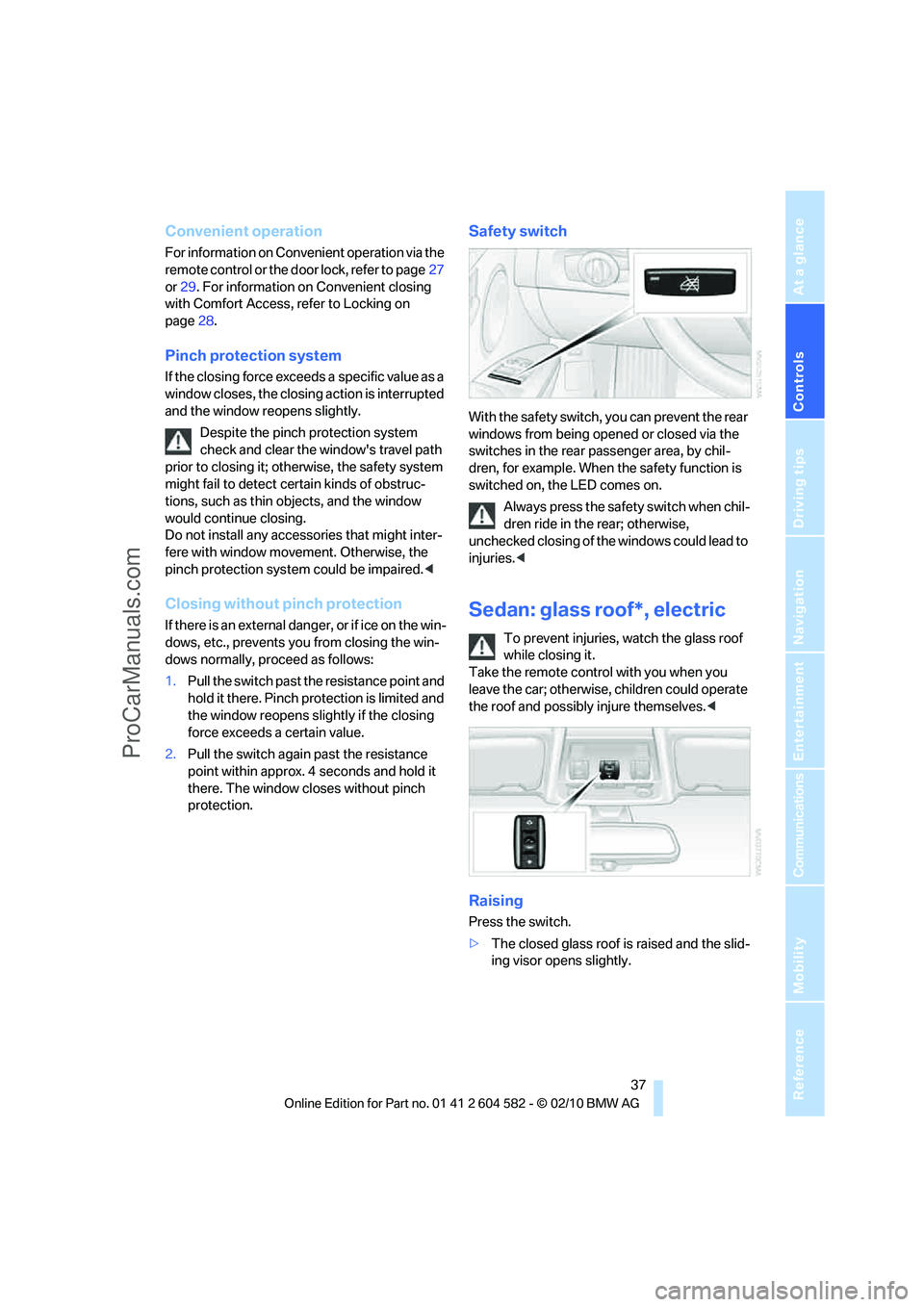BMW 3 WAGON 2011 Owners Guide Controls
 37Reference
At a glance
Driving tips
Communications
Navigation
Entertainment
Mobility
Convenient operation
For information on Convenient operation via the 
remote control or the door lock, r