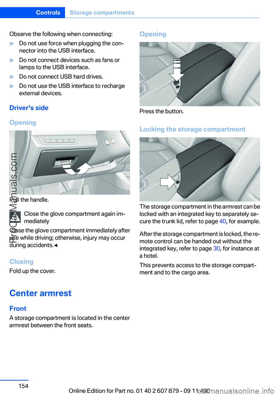 BMW 5 SERIES 2012 Owners Manual Observe the following when connecting:▷Do not use force when plugging the con‐
nector into the USB interface.▷Do not connect devices such as fans or
lamps to the USB interface.▷Do not connect BMW 5 SERIES 2012 Owners Manual Observe the following when connecting:▷Do not use force when plugging the con‐
nector into the USB interface.▷Do not connect devices such as fans or
lamps to the USB interface.▷Do not connect