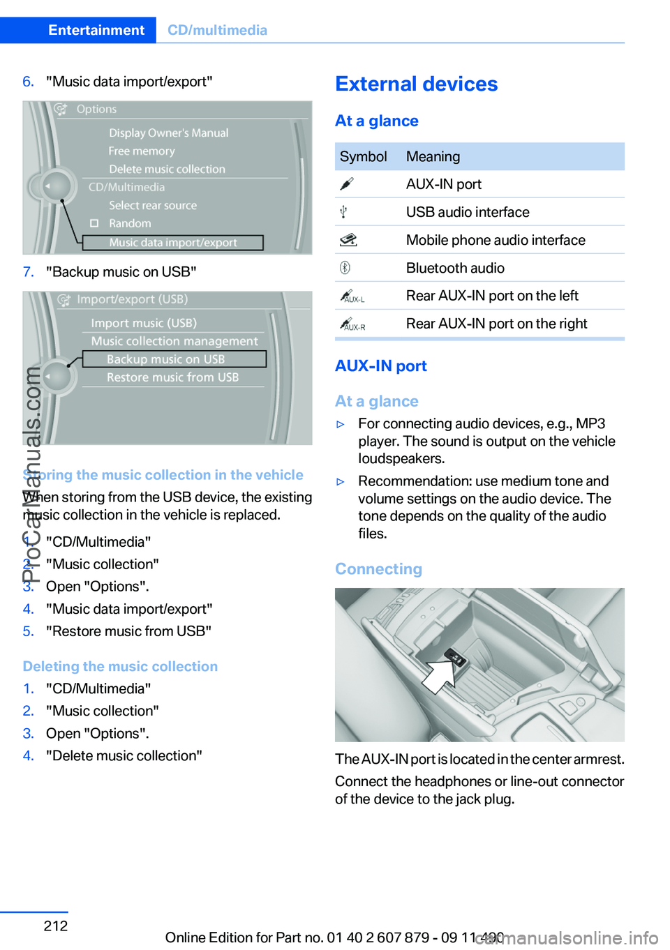 BMW 5 SERIES 2012 Owners Manual 6."Music data import/export"7."Backup music on USB"
Storing the music collection in the vehicle
When storing from the USB device, the existing
music collection in the vehicle is replac BMW 5 SERIES 2012 Owners Manual 6."Music data import/export"7."Backup music on USB"
Storing the music collection in the vehicle
When storing from the USB device, the existing
music collection in the vehicle is replac