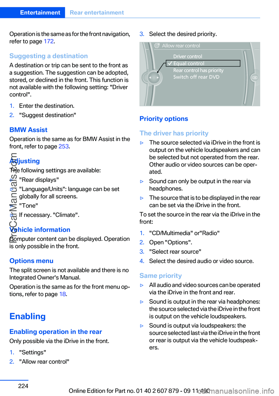 BMW 5 SERIES 2012 Owners Manual Operation is the same as for the front navigation,
refer to page 172.
Suggesting a destination
A destination or trip can be sent to the front as
a suggestion. The suggestion can be adopted,
stored, o BMW 5 SERIES 2012 Owners Manual Operation is the same as for the front navigation,
refer to page 172.
Suggesting a destination
A destination or trip can be sent to the front as
a suggestion. The suggestion can be adopted,
stored, o