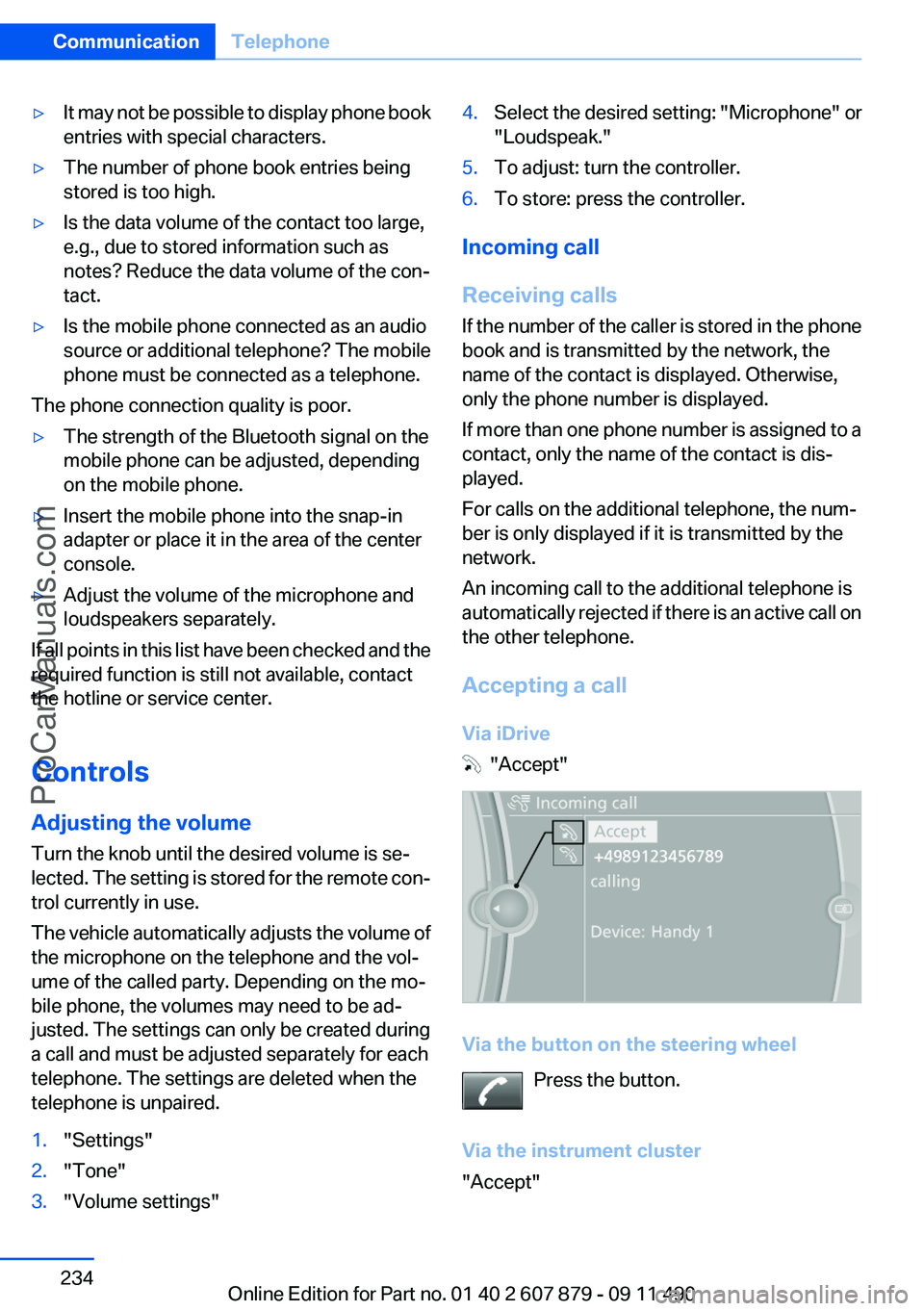 BMW 5 SERIES 2012 Owners Manual ▷It may not be possible to display phone book
entries with special characters.▷The number of phone book entries being
stored is too high.▷Is the data volume of the contact too large,
e.g., due t BMW 5 SERIES 2012 Owners Manual ▷It may not be possible to display phone book
entries with special characters.▷The number of phone book entries being
stored is too high.▷Is the data volume of the contact too large,
e.g., due t