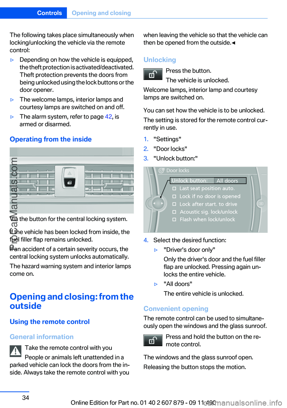 BMW 5 SERIES 2012 Owners Guide The following takes place simultaneously when
locking/unlocking the vehicle via the remote
control:▷Depending on how the vehicle is equipped,
the theft protection is activated/deactivated.
Theft pro BMW 5 SERIES 2012 Owners Guide The following takes place simultaneously when
locking/unlocking the vehicle via the remote
control:▷Depending on how the vehicle is equipped,
the theft protection is activated/deactivated.
Theft pro