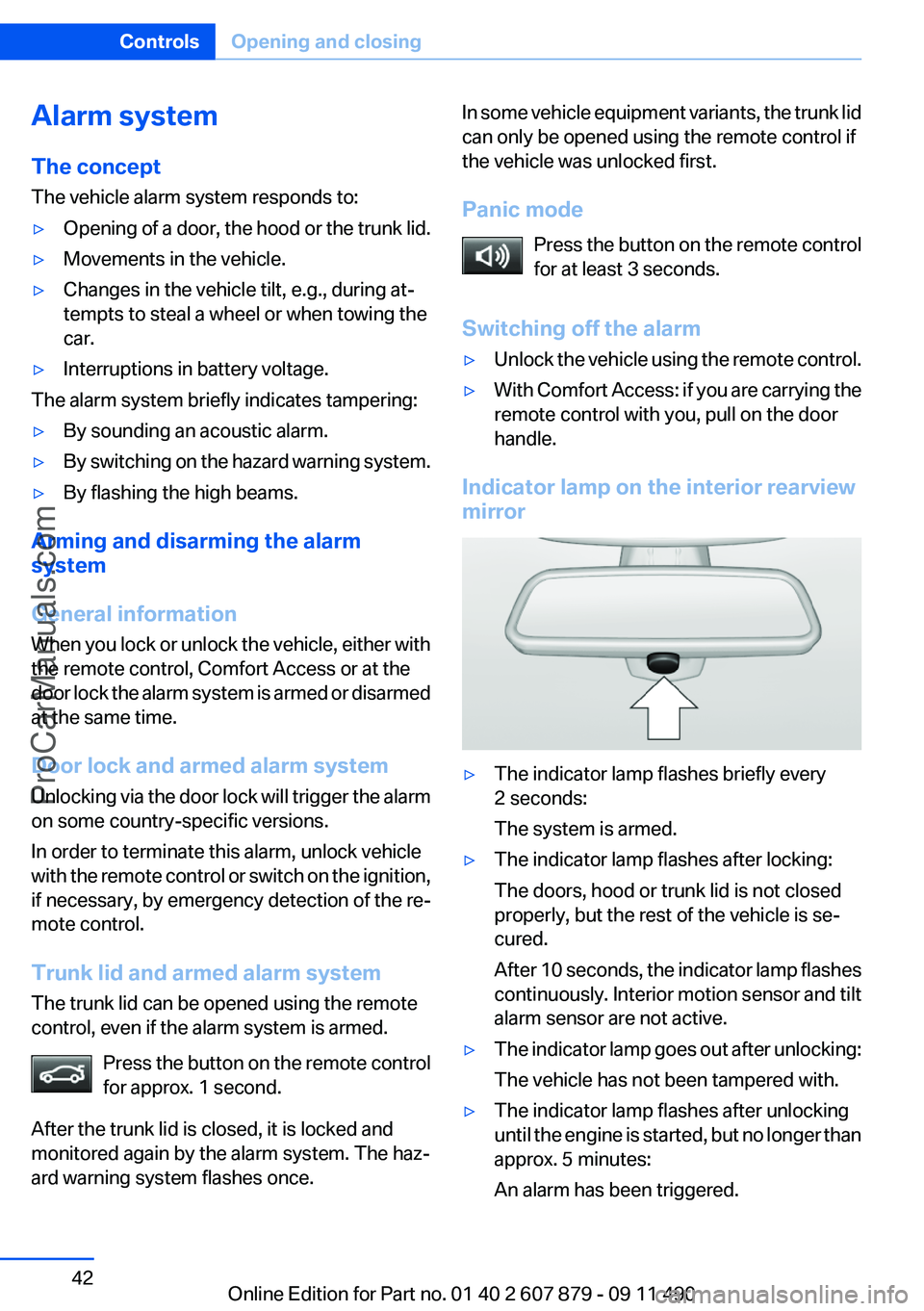 BMW 5 SERIES 2012 Owners Manual Alarm system
The concept
The vehicle alarm system responds to:▷Opening of a door, the hood or the trunk lid.▷Movements in the vehicle.▷Changes in the vehicle tilt, e.g., during at‐
tempts to s BMW 5 SERIES 2012 Owners Manual Alarm system
The concept
The vehicle alarm system responds to:▷Opening of a door, the hood or the trunk lid.▷Movements in the vehicle.▷Changes in the vehicle tilt, e.g., during at‐
tempts to s