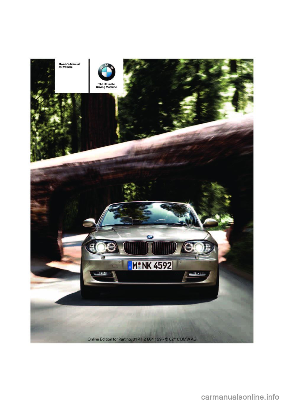 BMW 1 SERIES 2011  Owners Manual The Ultimate
Driving Machine
Owners Manual
for Vehicle 