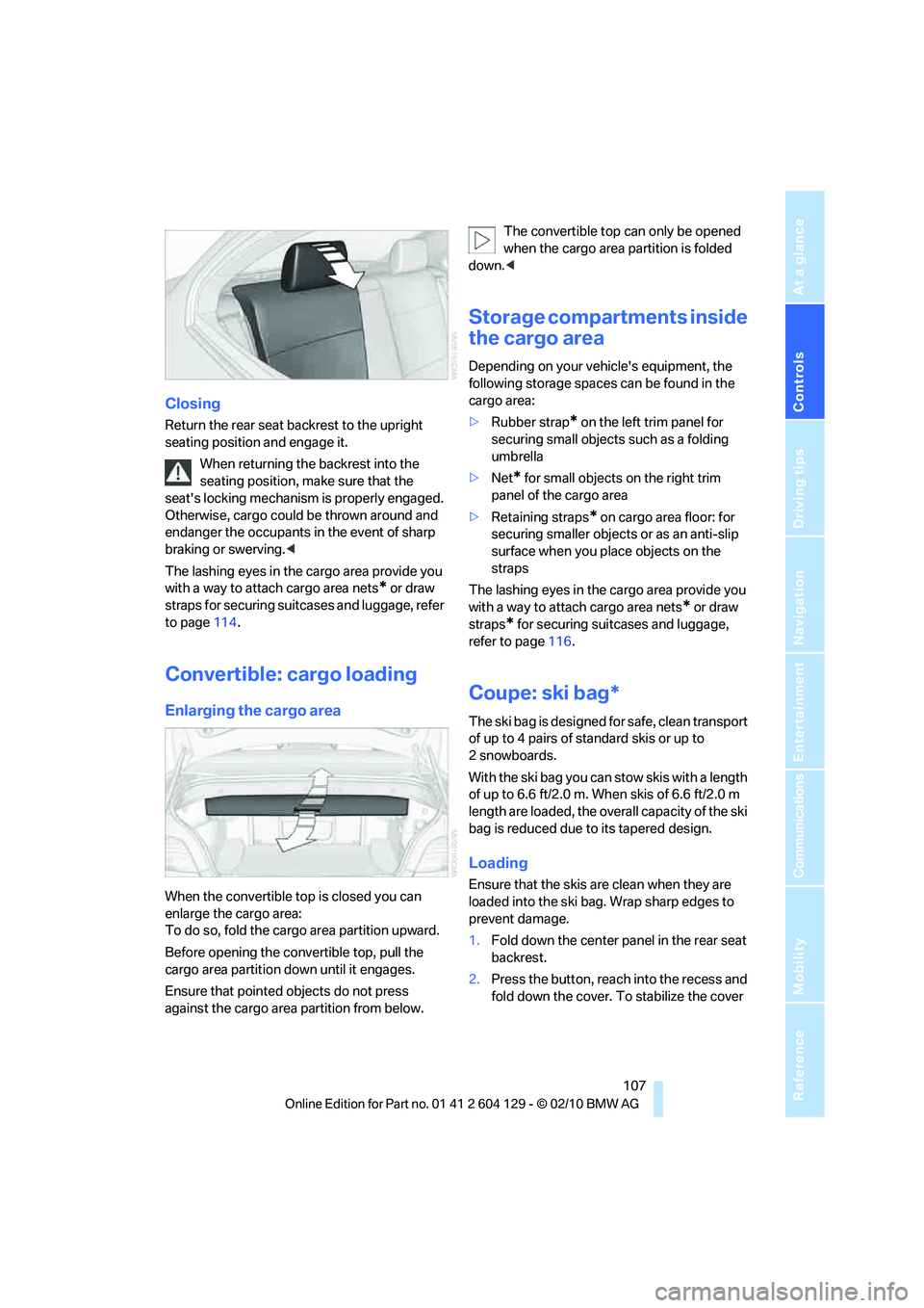 BMW 1 SERIES 2011 Owners Manual Controls
107Reference
At a glance
Driving tips
Communications
Navigation
Entertainment
Mobility
Closing
Return the rear seat backrest to the upright
seating position and engage it.
When returning th BMW 1 SERIES 2011 Owners Manual Controls
107Reference
At a glance
Driving tips
Communications
Navigation
Entertainment
Mobility
Closing
Return the rear seat backrest to the upright
seating position and engage it.
When returning th