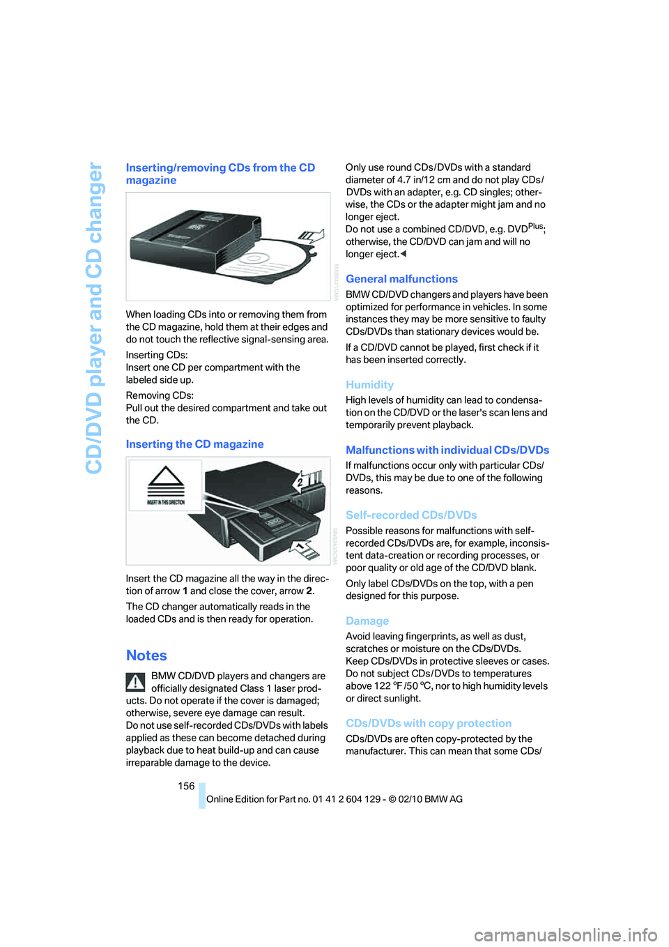 BMW 1 SERIES 2011 Owners Manual CD/DVD player and CD changer
156
Inserting/removing CDs from the CD
magazine
When loading CDs into or removing them from
the CD magazine, hold them at their edges and
do not touch the reflective si BMW 1 SERIES 2011 Owners Manual CD/DVD player and CD changer
156
Inserting/removing CDs from the CD
magazine
When loading CDs into or removing them from
the CD magazine, hold them at their edges and
do not touch the reflective si