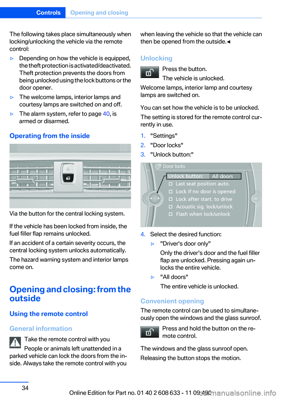 BMW 3 SERIES 2011 Owners Manual The following takes place simultaneously when
locking/unlocking the vehicle via the remote
control:
▷Depending on how the vehicle is equipped,
the theft protection is activated/deactivated.
Theft pr BMW 3 SERIES 2011 Owners Manual The following takes place simultaneously when
locking/unlocking the vehicle via the remote
control:
▷Depending on how the vehicle is equipped,
the theft protection is activated/deactivated.
Theft pr