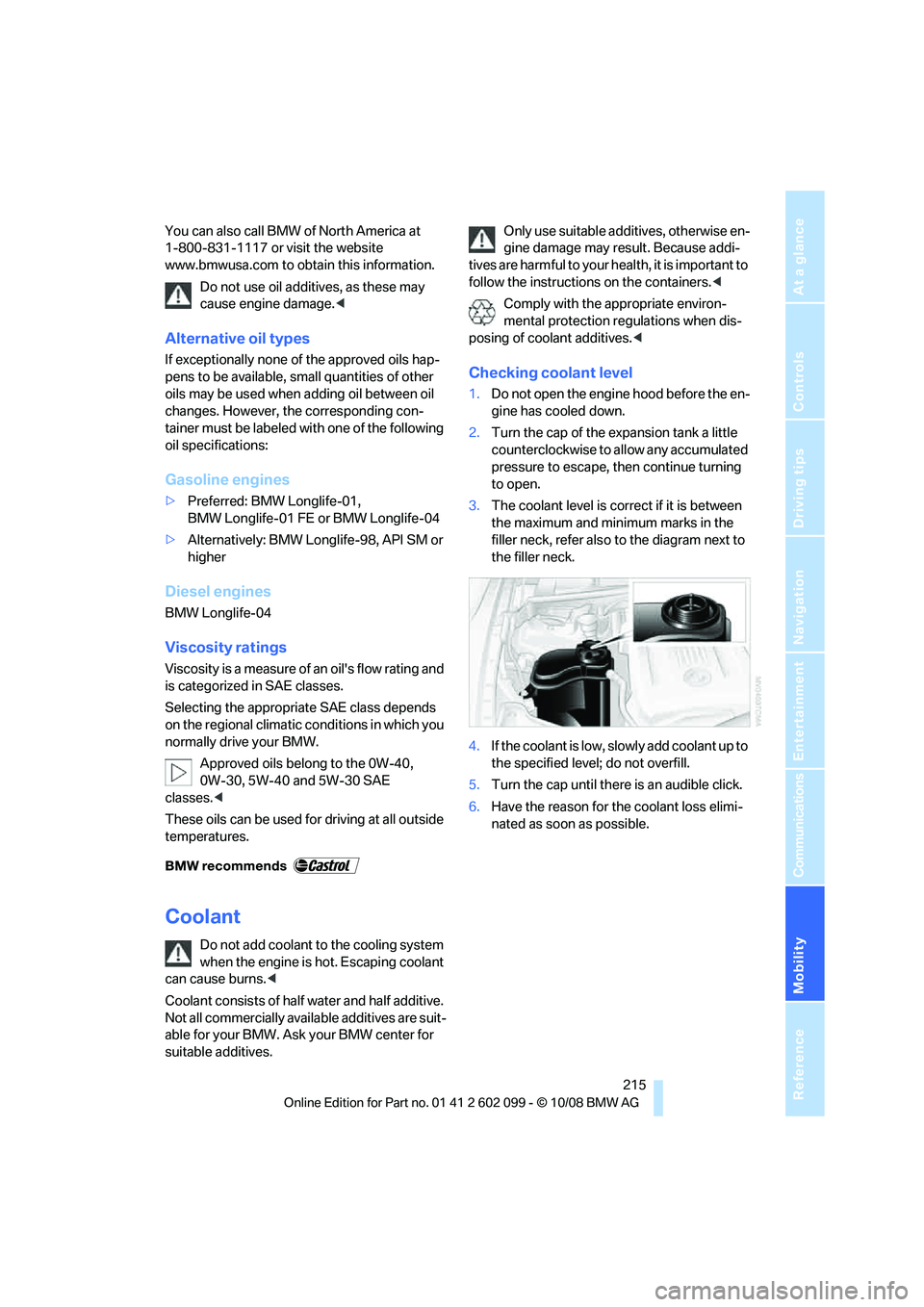 BMW 3 SERIES 2009 Owners Manual Mobility
215Reference
At a glance
Controls
Driving tips
Communications
Navigation
Entertainment
You can also call BMW of North America at
1-800-831-1117 or visit the website
www.bmwusa.com to obtai BMW 3 SERIES 2009 Owners Manual Mobility
215Reference
At a glance
Controls
Driving tips
Communications
Navigation
Entertainment
You can also call BMW of North America at
1-800-831-1117 or visit the website
www.bmwusa.com to obtai