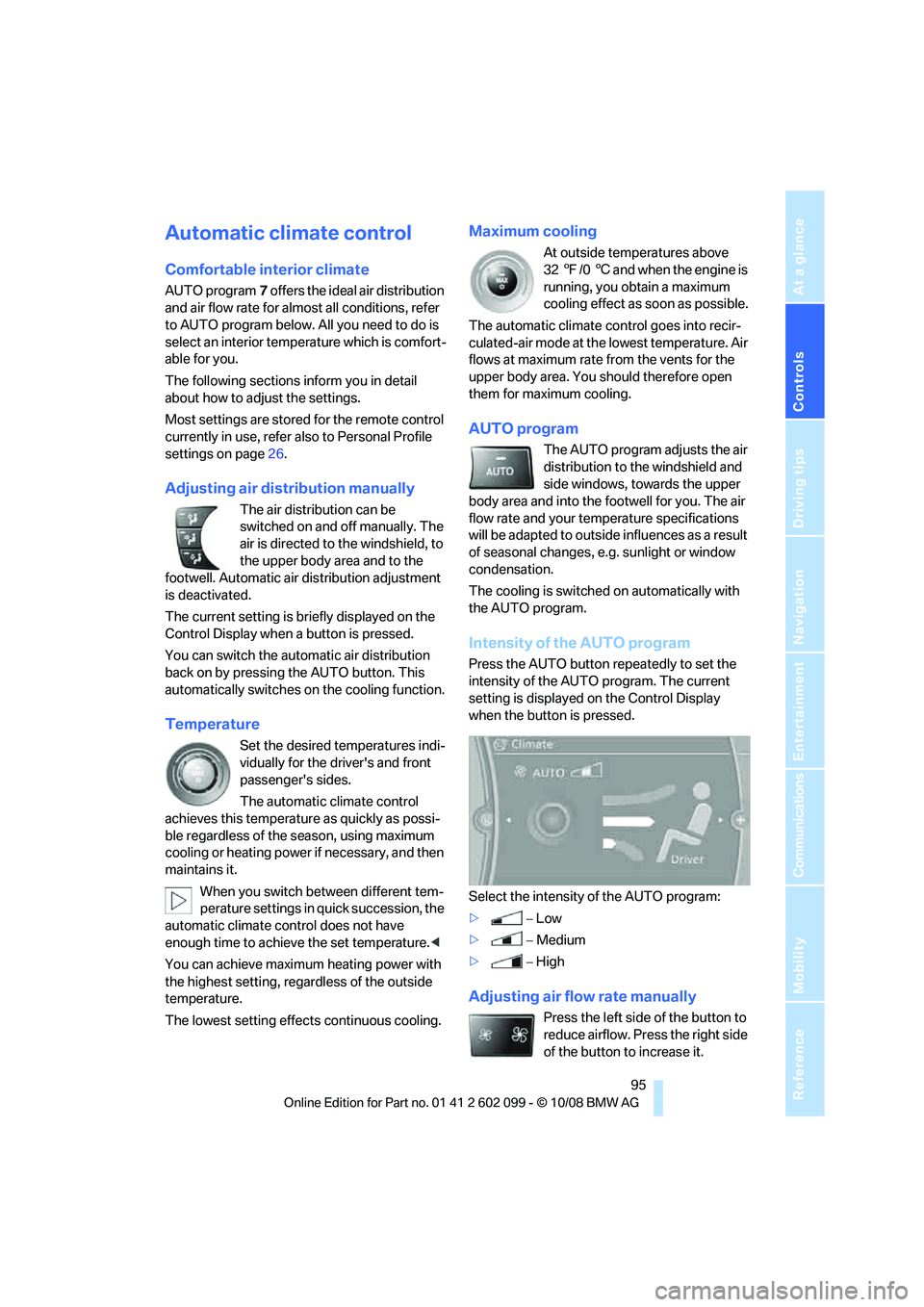 BMW 3 SERIES 2009 Owners Manual Controls
95Reference
At a glance
Driving tips
Communications
Navigation
Entertainment
Mobility
Automatic climate control
Comfortable interior climate
AUTO program7 offers the ideal air distribution
BMW 3 SERIES 2009 Owners Manual Controls
95Reference
At a glance
Driving tips
Communications
Navigation
Entertainment
Mobility
Automatic climate control
Comfortable interior climate
AUTO program7 offers the ideal air distribution
