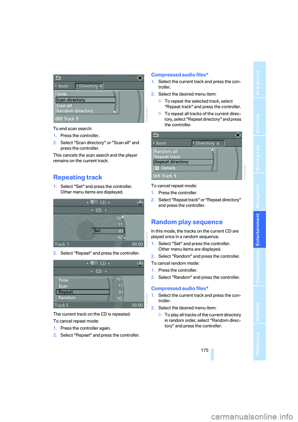 BMW 6 SERIES 2008 User Guide Navigation
Entertainment
Driving tips
 175Reference
At a glance
Controls
Communications
Mobility
To end scan search:
1.Press the controller.
2.Select "Scan directory" or "Scan all" and 
press the cont