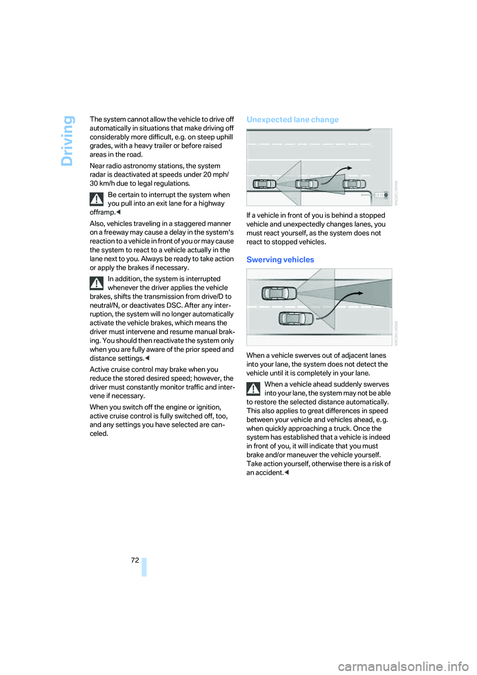 BMW 6 SERIES 2008 Manual PDF Driving
72 The system cannot allow the vehicle to drive off
automatically in situations that make driving off
considerably more difficult, e.g. on steep uphill
grades, with a heavy trailer or befor BMW 6 SERIES 2008 Manual PDF Driving
72 The system cannot allow the vehicle to drive off
automatically in situations that make driving off
considerably more difficult, e.g. on steep uphill
grades, with a heavy trailer or befor