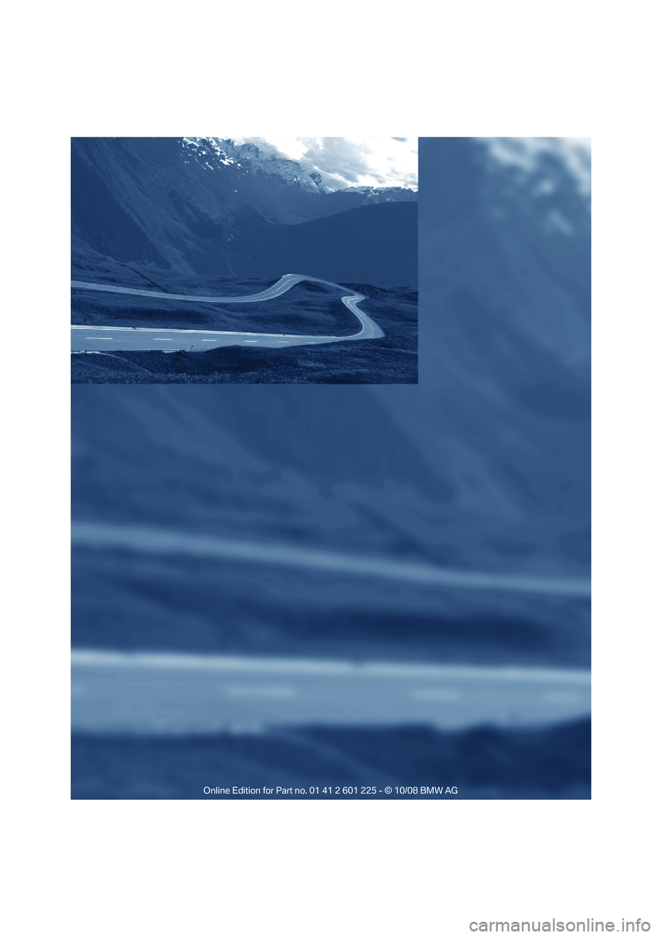 BMW 7 SERIES 2009  Owners Manual �
Online Edition for Part no. 01 41 2 601 225 - © 10/08 BMW AG 