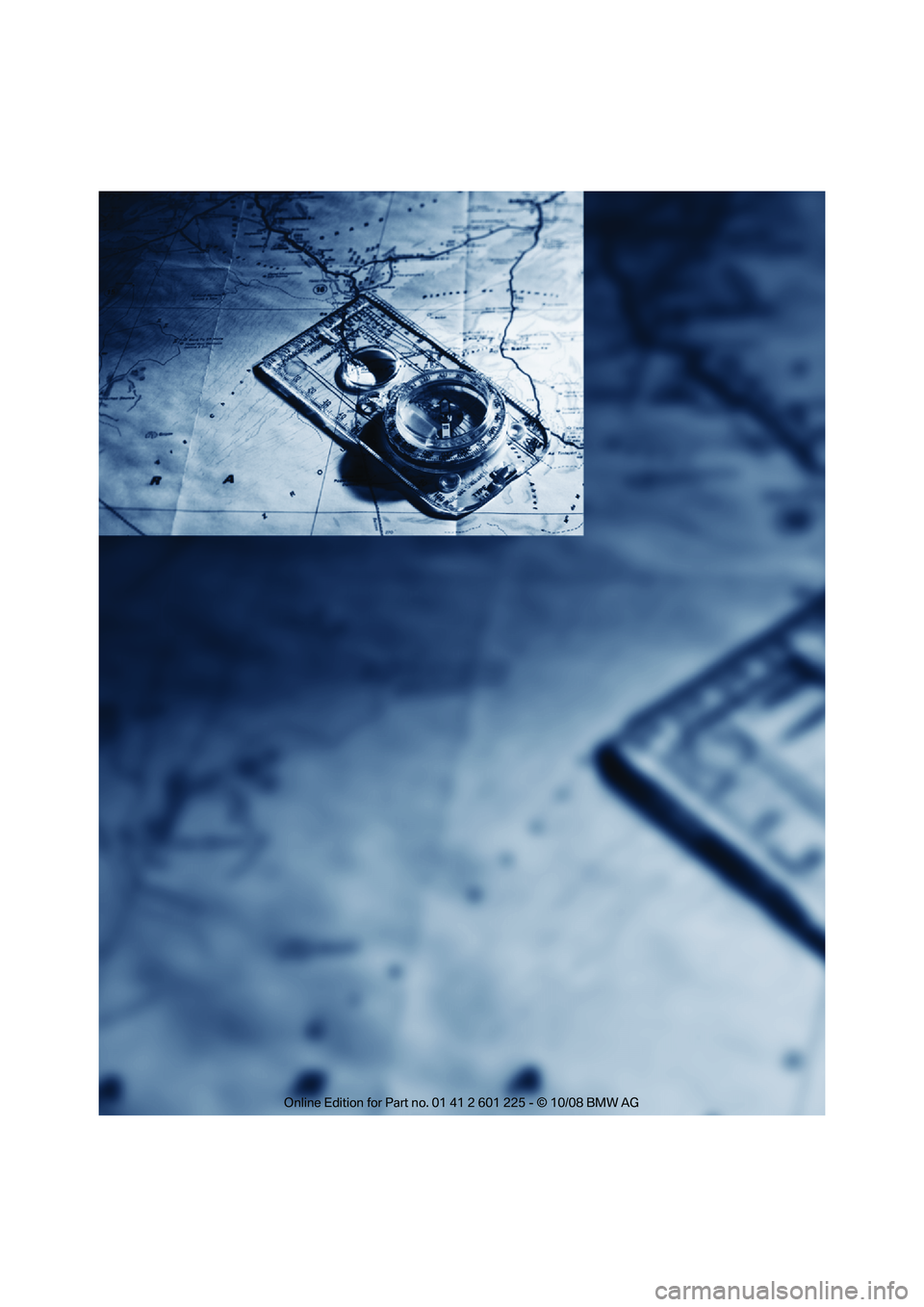 BMW 7 SERIES 2009  Owners Manual �
Online Edition for Part no. 01 41 2 601 225 - © 10/08 BMW AG 