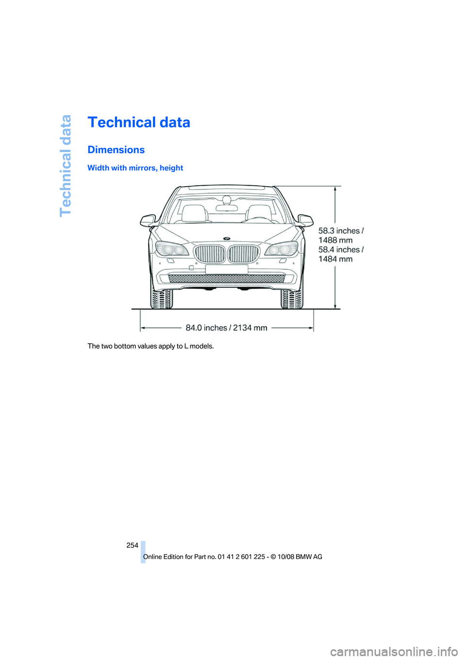 BMW 7 SERIES 2009  Owners Manual �5�F�D�I�O�J�D�B�M��E�B�U�B
�%�J�N�F�O�T�J�P�O�T
�8�J�E�U�I��X�J�U�I��N�J�S�S�P�S�T�
��I�F�J�H�I�U
�5�I�F��U�X�P��C�P�U�U�P�N��W�B�M�V�F�T��B�Q�Q�M�Z��U�P��-��N�P�E�F�M�T����
�5�F�D�I�O