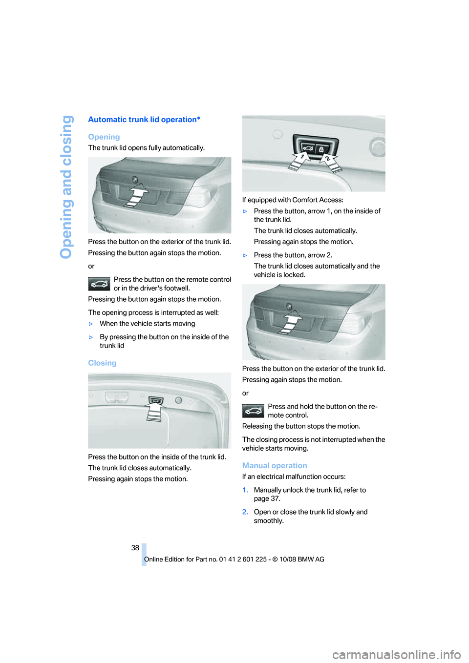 BMW 7 SERIES 2009 Owners Guide �"�V�U�P�N�B�U�J�D��U�S�V�O�L��M�J�E��P�Q�F�S�B�U�J�P�O�
�0�Q�F�O�J�O�H
�5�I�F��U�S�V�O�L��M�J�E��P�Q�F�O�T��G�V�M�M�Z��B�V�U�P�N�B�U�J�D�B�M�M�Z�
�1�S�F�T�T��U�I�F��C�V�U�U�P�O��P�O��U�