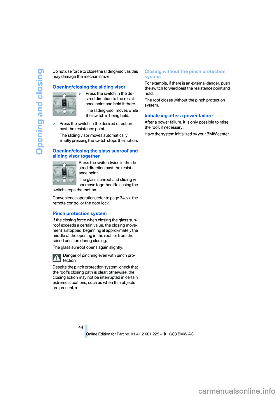 BMW 7 SERIES 2009 Service Manual �%�P��O�P�U��V�T�F��G�P�S�D�F��U�P��D�M�P�T�F��U�I�F��T�M�J�E�J�O�H��W�J�T�P�S�
��B�T��U�I�J�T
�N�B�Z��E�B�N�B�H�F��U�I�F��N�F�D�I�B�O�J�T�N�‚
�0�Q�F�O�J�O�H��D�M�P�T�J�O�H��U�I�F�