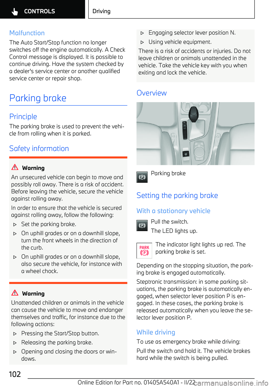 BMW X2 2023 Owners Manual Malfunction
The Auto Start/Stop function no longer
switches off the engine automatically. A Check
Control message is displayed. It is possible to
continue driving. Have the system checked by
a dealer BMW X2 2023 Owners Manual Malfunction
The Auto Start/Stop function no longer
switches off the engine automatically. A Check
Control message is displayed. It is possible to
continue driving. Have the system checked by
a dealer