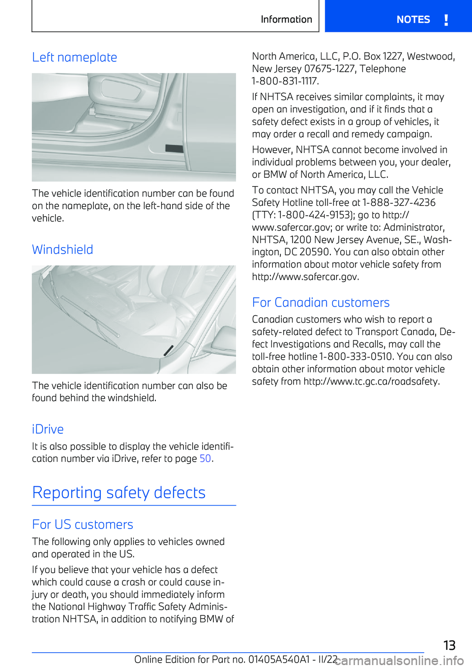 BMW X2 2023 User Guide Left nameplate
The vehicle identification number can be foundon the nameplate, on the left