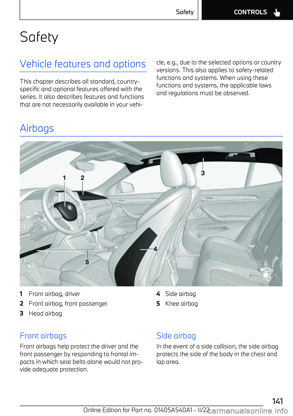 BMW X2 2023 Owners Manual SafetyVehicle features and options
This chapter describes all standard, country BMW X2 2023 Owners Manual SafetyVehicle features and options
This chapter describes all standard, country