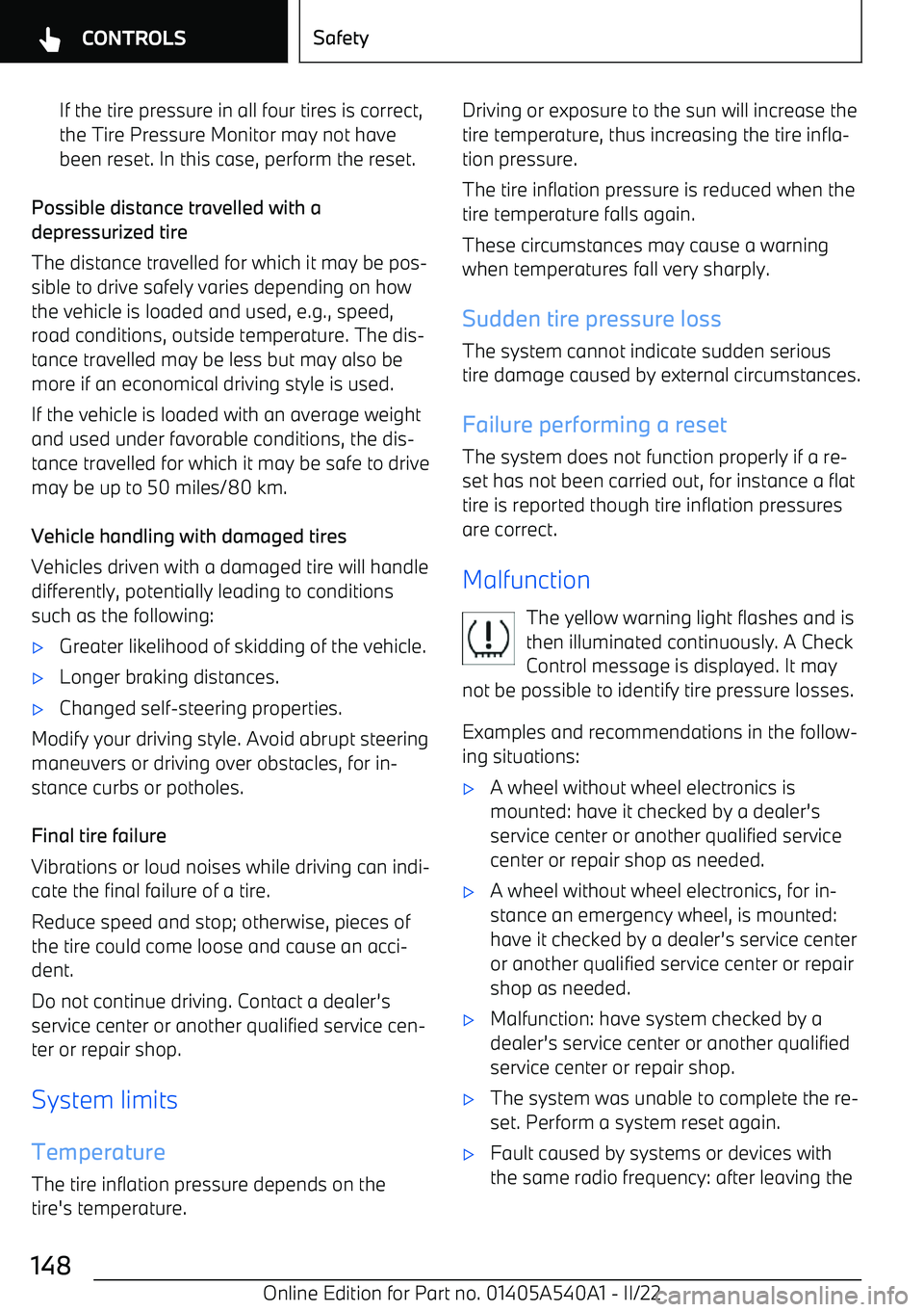 BMW X2 2023  Owners Manual If the tire pressure in all four tires is correct,
the Tire Pressure Monitor may not have been reset. In this case, perform the reset.
Possible distance travelled with a
depressurized tire
The distanc