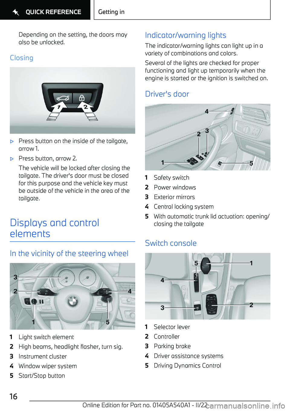 BMW X2 2023 User Guide Depending on the setting, the doors mayalso be unlocked.
Closing
