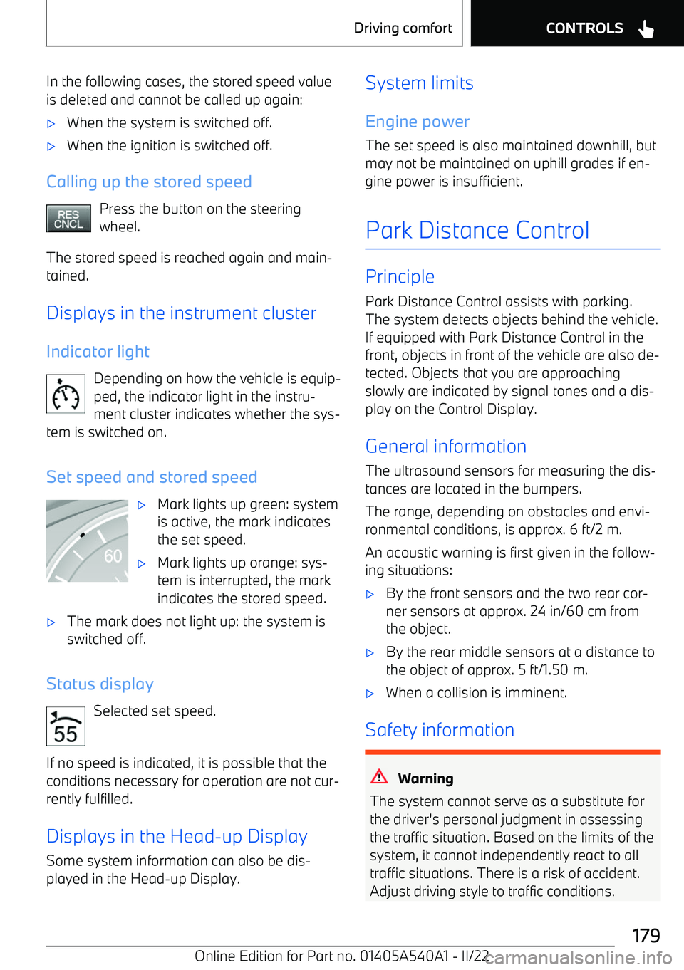 BMW X2 2023 Owners Manual In the following cases, the stored speed valueis deleted and cannot be called up again: BMW X2 2023 Owners Manual In the following cases, the stored speed valueis deleted and cannot be called up again: