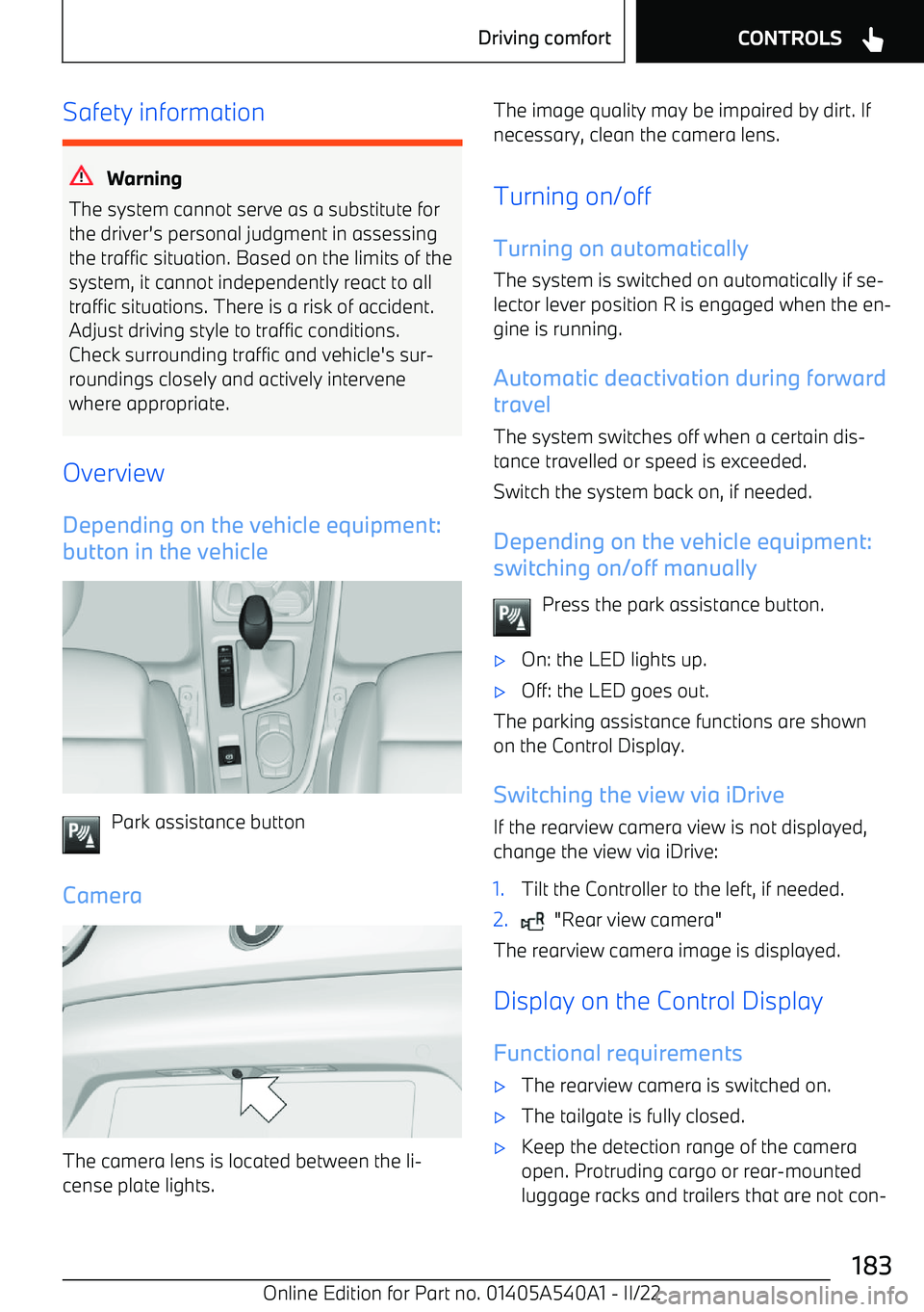 BMW X2 2023 Owners Manual Safety information
Warning
The system cannot serve as a substitute for the driver BMW X2 2023 Owners Manual Safety information
Warning
The system cannot serve as a substitute for the driver
