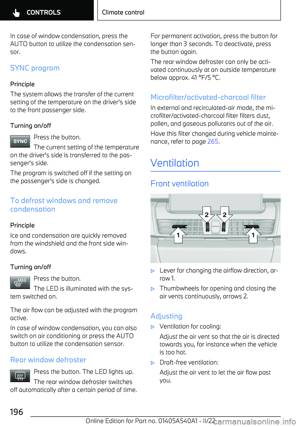 BMW X2 2023  Owners Manual In case of window condensation, press the
AUTO button to utilize the condensation sen