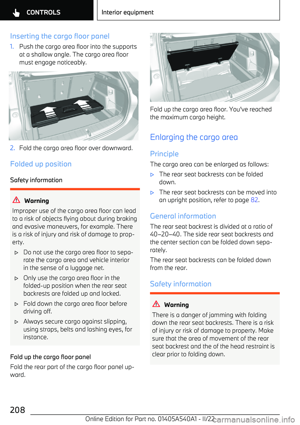 BMW X2 2023  Owners Manual Inserting the cargo floor panel1.Push the cargo area floor into the supportsat a shallow angle. The cargo area floormust engage noticeably.2.Fold the cargo area floor over downward.
Folded up position