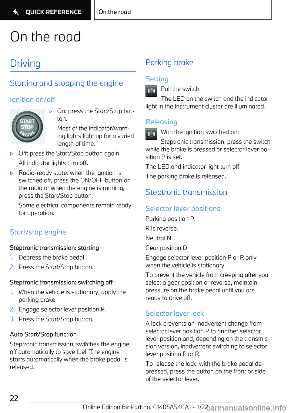 BMW X2 2023 Owners Manual On the roadDriving
Starting and stopping the engineIgnition on/off
BMW X2 2023 Owners Manual On the roadDriving
Starting and stopping the engineIgnition on/off