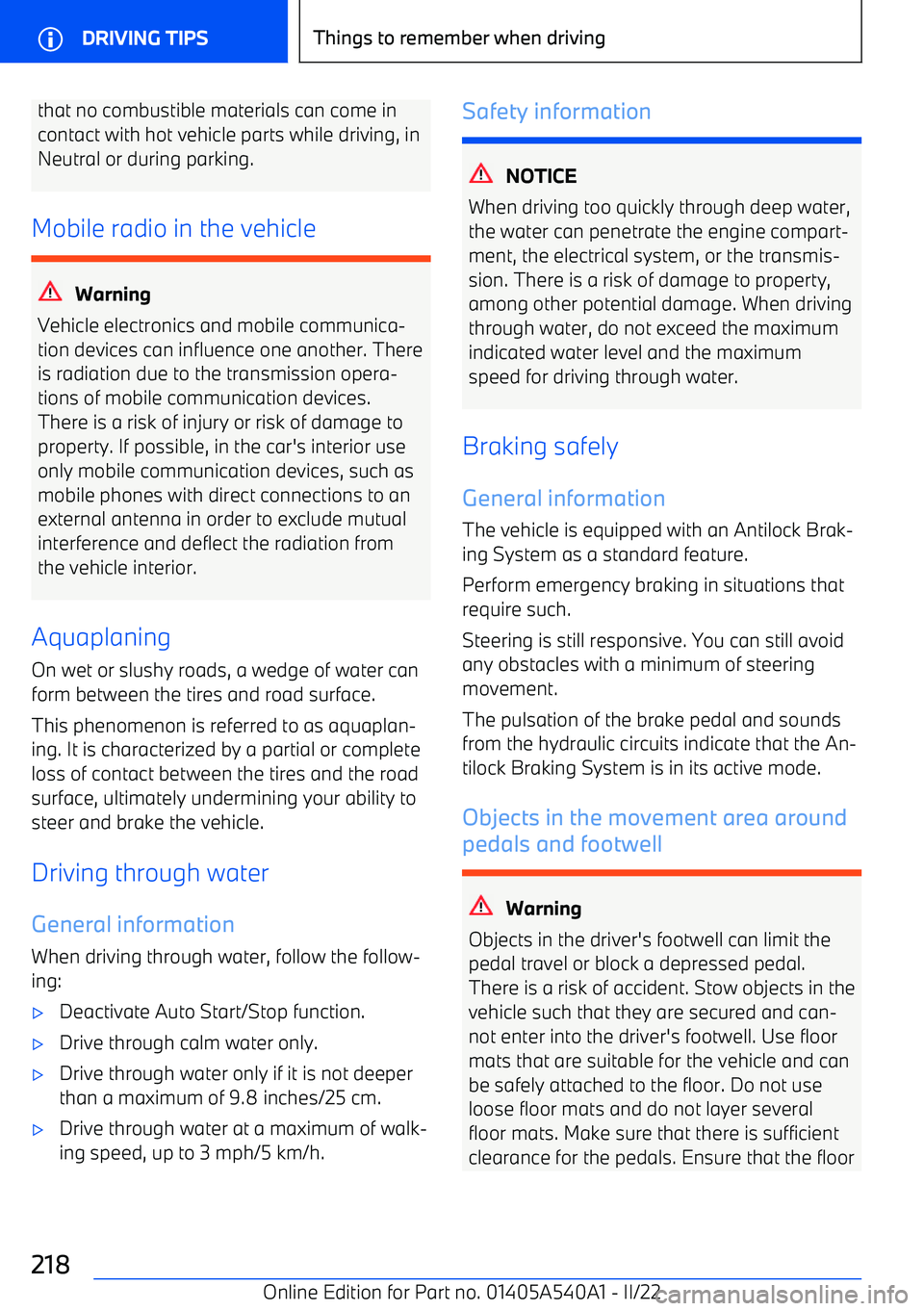 BMW X2 2023  Owners Manual that no combustible materials can come incontact with hot vehicle parts while driving, in Neutral or during parking.
Mobile radio in the vehicle
Warning
Vehicle electronics and mobile communica