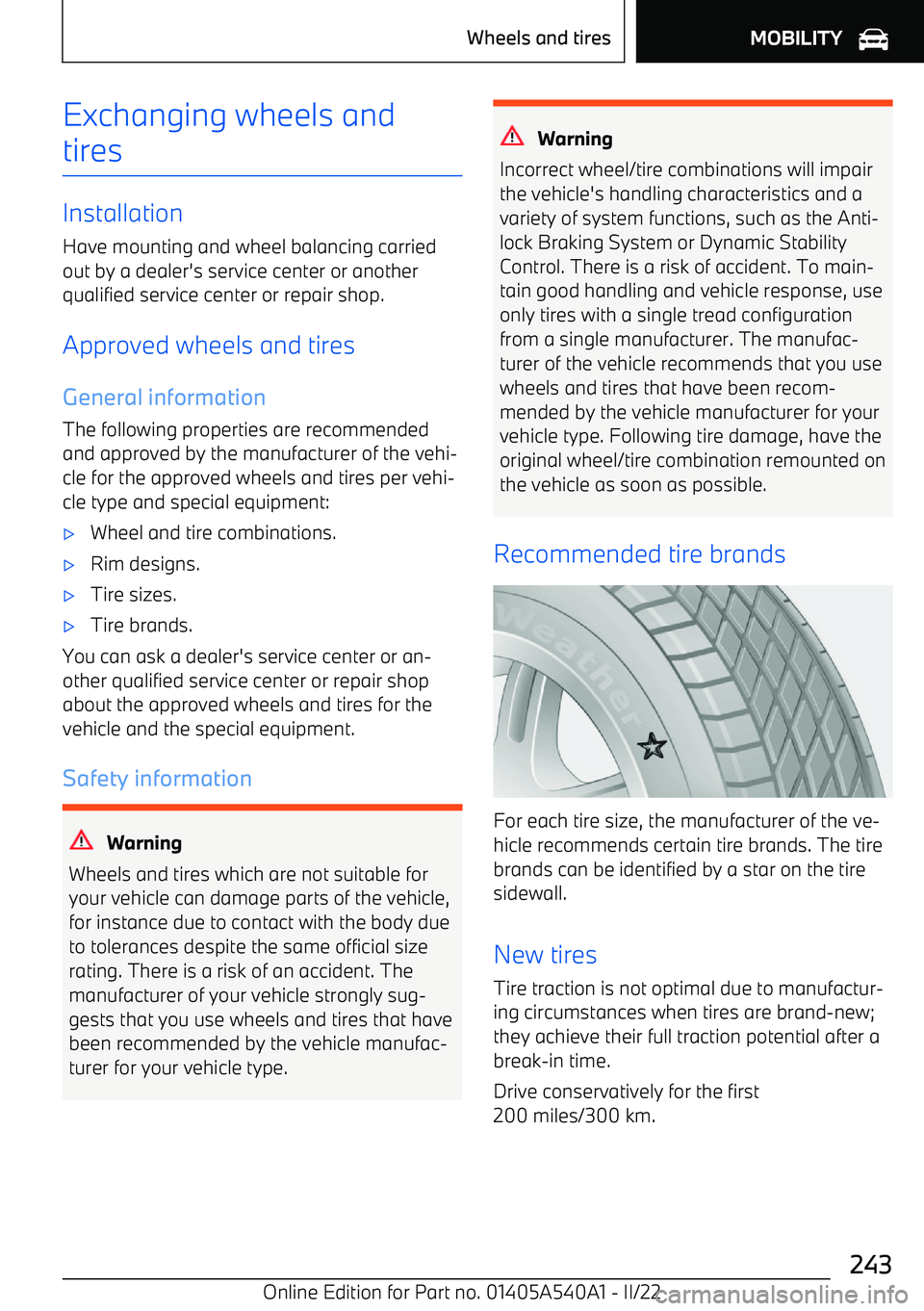 BMW X2 2023  Owners Manual Exchanging wheels andtires
Installation Have mounting and wheel balancing carried
out by a dealer