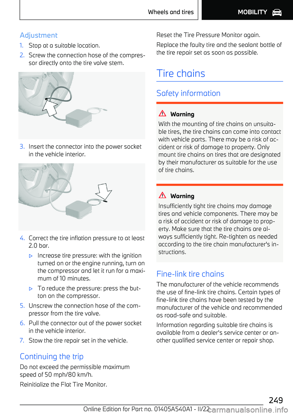 BMW X2 2023  Owners Manual Adjustment1.Stop at a suitable location.2.Screw the connection hose of the compres