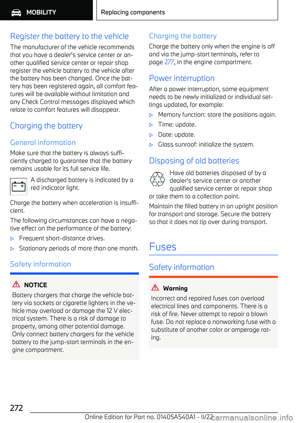 BMW X2 2023  Owners Manual Register the battery to the vehicle
The manufacturer of the vehicle recommends
that you have a dealer