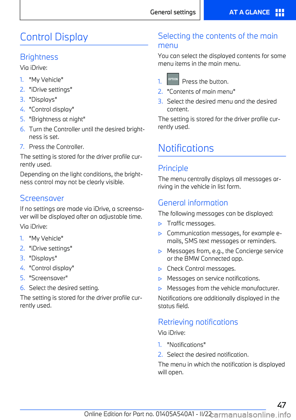 BMW X2 2023 Service Manual Control Display
BrightnessVia iDrive:
1."My Vehicle"2."iDrive settings"3."Displays"4."Control display"5."Brightness at night"6.Turn the Controller until the des BMW X2 2023 Service Manual Control Display
BrightnessVia iDrive:
1."My Vehicle"2."iDrive settings"3."Displays"4."Control display"5."Brightness at night"6.Turn the Controller until the des