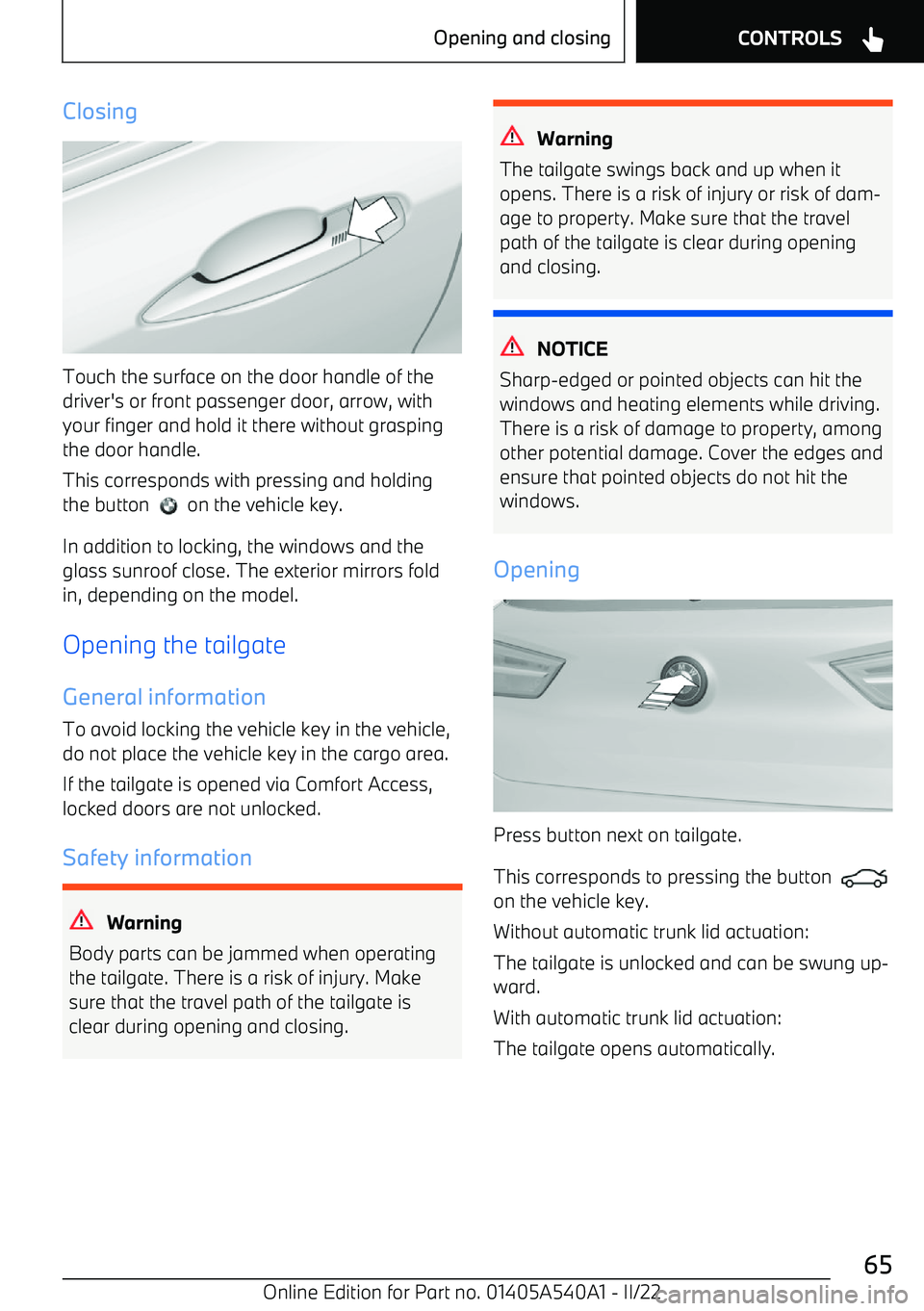 BMW X2 2023 Repair Manual Closing
Touch the surface on the door handle of the
driver