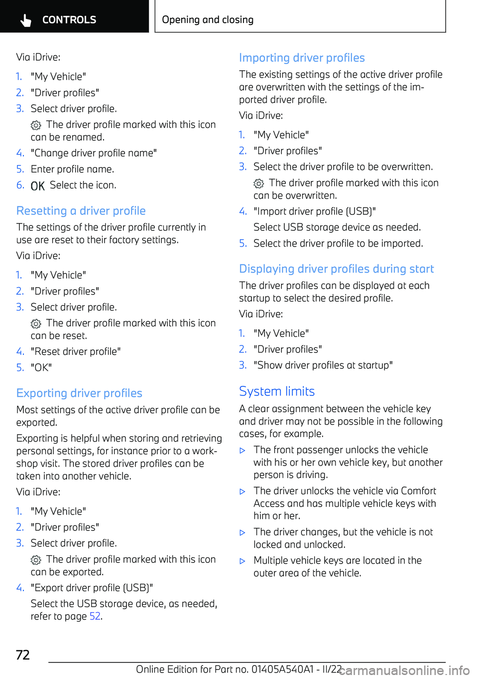 BMW X2 2023 Manual PDF Via iDrive:1."My Vehicle"2."Driver profiles"3.Select driver profile.
The driver profile marked with this icon
can be renamed.
4."Change driver profile name"5.Enter profile na BMW X2 2023 Manual PDF Via iDrive:1."My Vehicle"2."Driver profiles"3.Select driver profile.
The driver profile marked with this icon
can be renamed.
4."Change driver profile name"5.Enter profile na