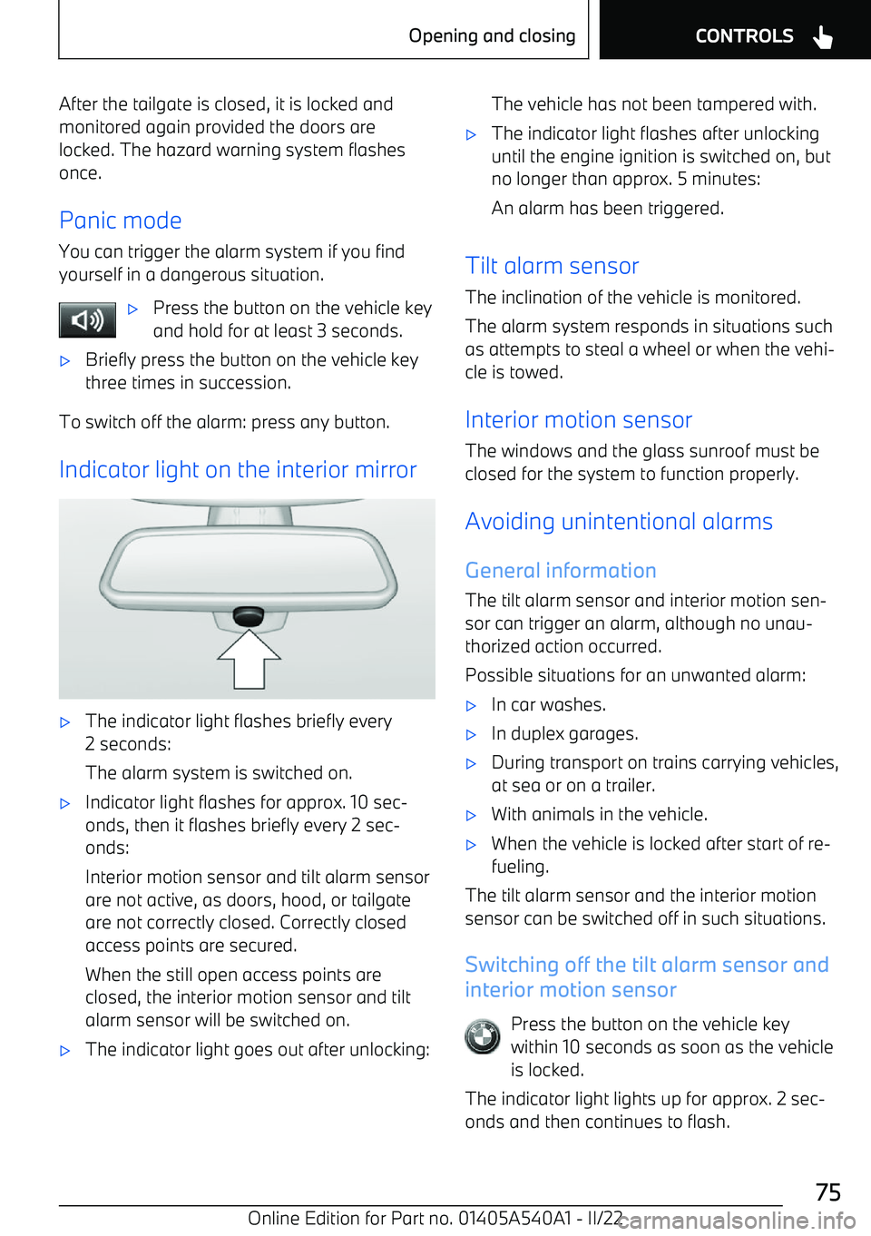 BMW X2 2023  Owners Manual After the tailgate is closed, it is locked andmonitored again provided the doors arelocked. The hazard warning system flashes
once.
Panic mode
You can trigger the alarm system if you find yourself in 