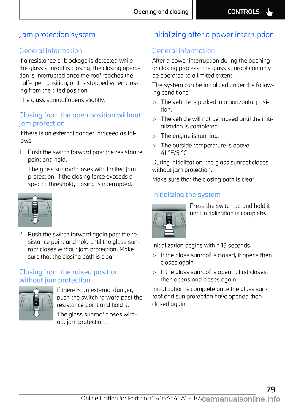BMW X2 2023 Manual PDF Jam protection system
General information If a resistance or blockage is detected while
the glass sunroof is closing, the closing opera BMW X2 2023 Manual PDF Jam protection system
General information If a resistance or blockage is detected while
the glass sunroof is closing, the closing opera