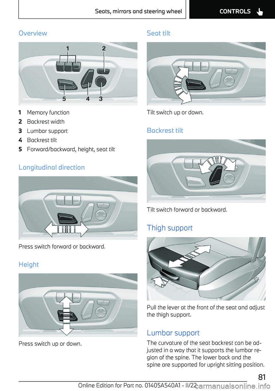 BMW X2 2023 Manual Online Overview1Memory function2Backrest width3Lumbar support4Backrest tilt5Forward/backward, height, seat tilt
Longitudinal direction
Press switch forward or backward.
Height
Press switch up or down.
Seat t BMW X2 2023 Manual Online Overview1Memory function2Backrest width3Lumbar support4Backrest tilt5Forward/backward, height, seat tilt
Longitudinal direction
Press switch forward or backward.
Height
Press switch up or down.
Seat t