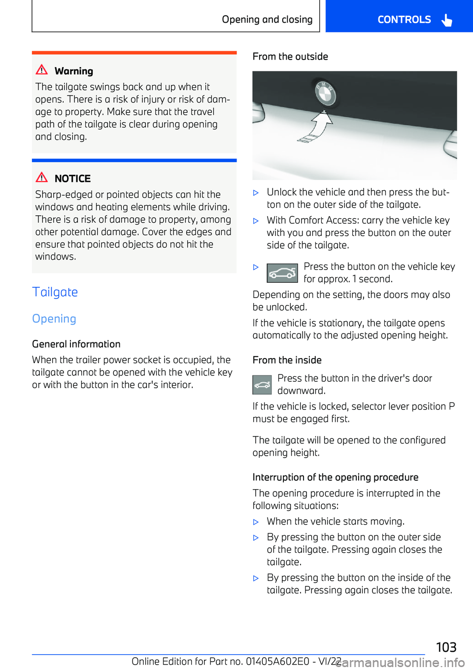 BMW X3 2023 Owners Manual Warning
The tailgate swings back and up when it opens. There is a risk of injury or risk of dam BMW X3 2023 Owners Manual Warning
The tailgate swings back and up when it opens. There is a risk of injury or risk of dam