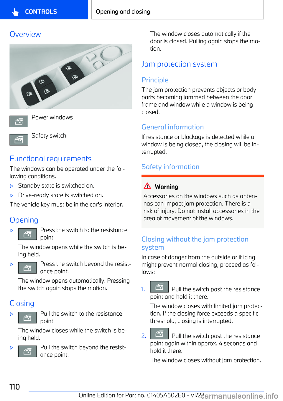 BMW X3 2023  Owners Manual Overview
Power windows
Safety switch
Functional requirements The windows can be operated under the fol