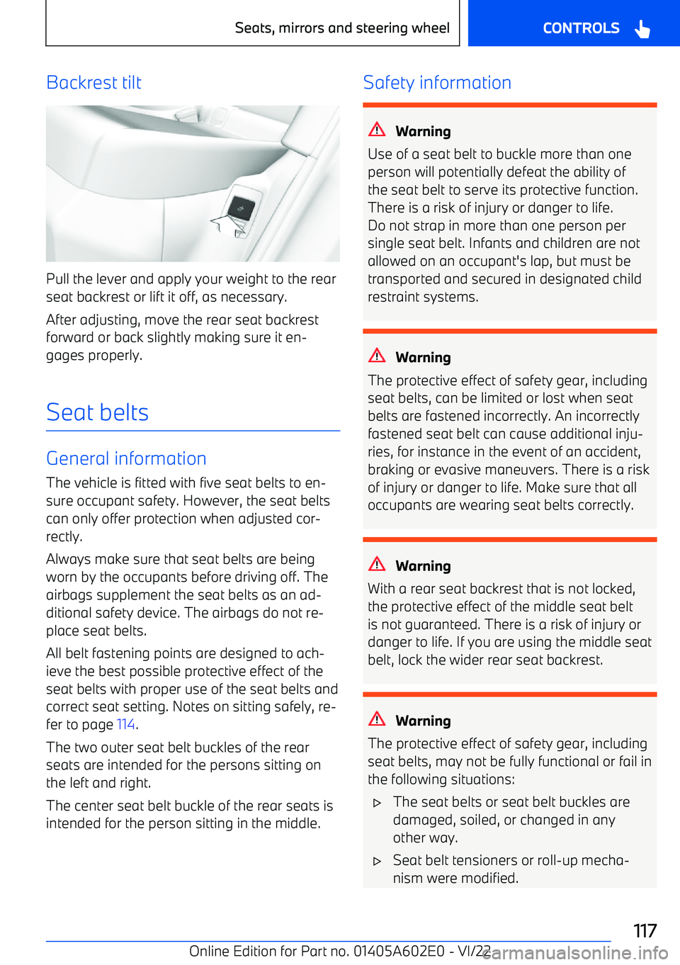 BMW X3 2023 Owners Manual Backrest tilt
Pull the lever and apply your weight to the rear
seat backrest or lift it off, as necessary.
After adjusting, move the rear seat backrest
forward or back slightly making sure it en BMW X3 2023 Owners Manual Backrest tilt
Pull the lever and apply your weight to the rear
seat backrest or lift it off, as necessary.
After adjusting, move the rear seat backrest
forward or back slightly making sure it en