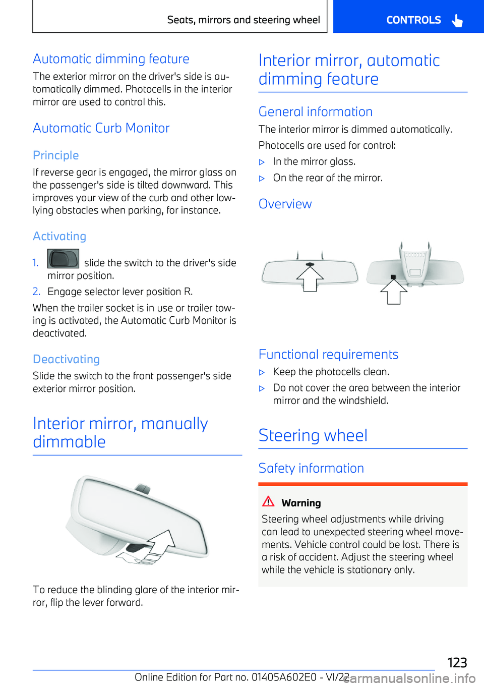 BMW X3 2023 Owners Manual Automatic dimming feature
The exterior mirror on the driver BMW X3 2023 Owners Manual Automatic dimming feature
The exterior mirror on the driver