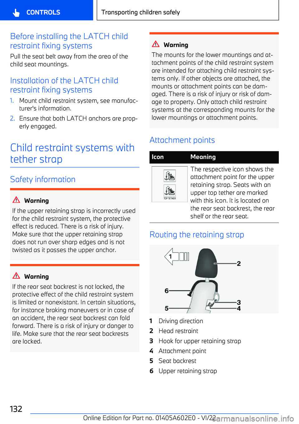 BMW X3 2023  Owners Manual Before installing the LATCH child
restraint fixing systems
Pull the seat belt away from the area of the
child seat mountings.
Installation of the LATCH child
restraint fixing systems1.Mount child rest